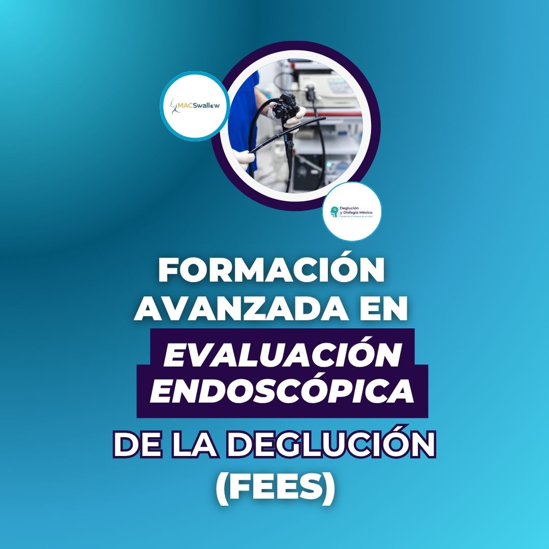 Formación Avanzada en Evaluación Endoscópica de la Deglución (FEES)